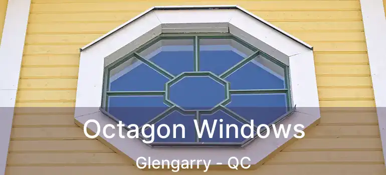 Octagon Windows Glengarry - QC