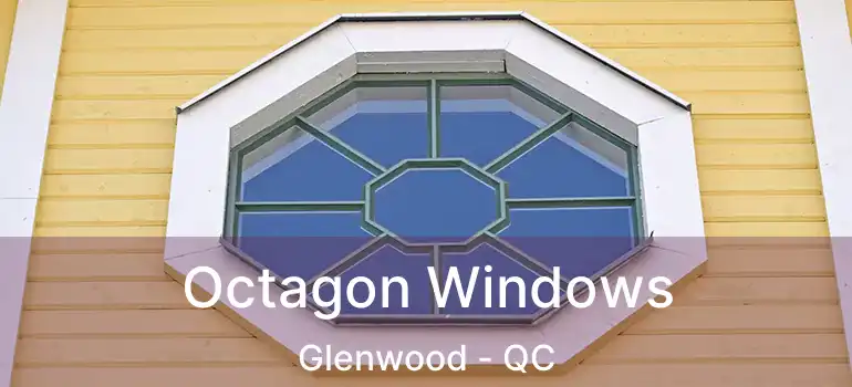 Octagon Windows Glenwood - QC