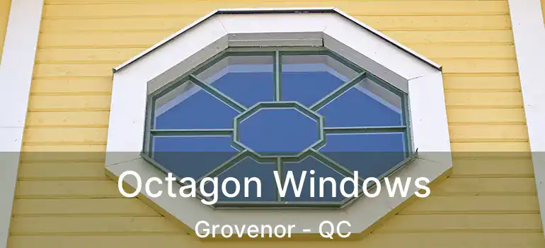 Octagon Windows Grovenor - QC