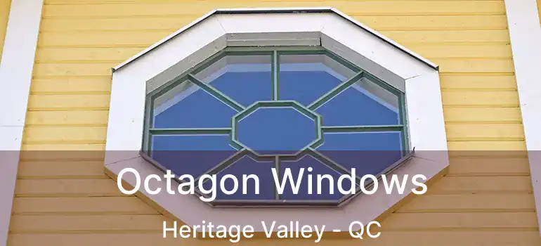  Octagon Windows Heritage Valley - QC