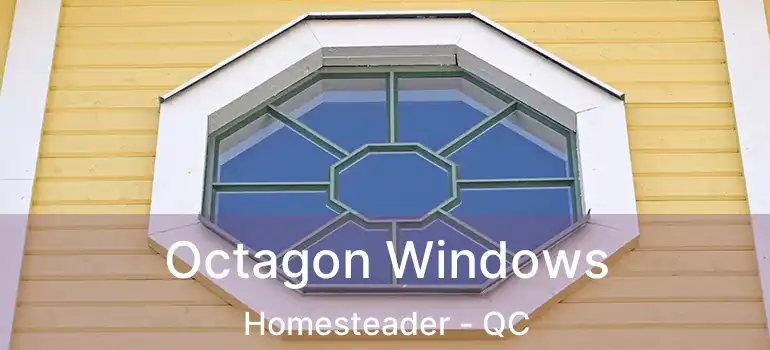  Octagon Windows Homesteader - QC