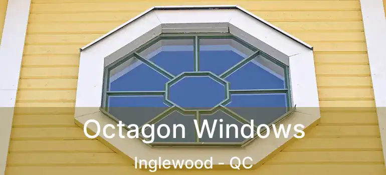 Octagon Windows Inglewood - QC