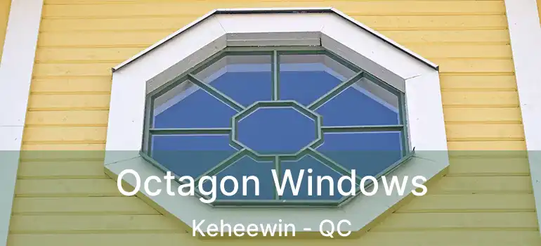  Octagon Windows Keheewin - QC
