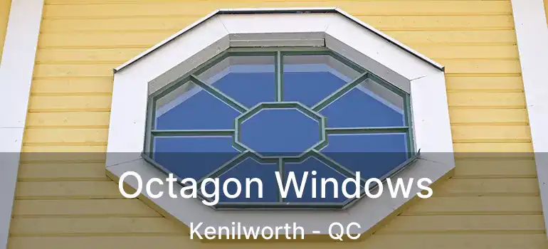  Octagon Windows Kenilworth - QC