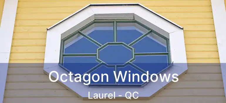  Octagon Windows Laurel - QC
