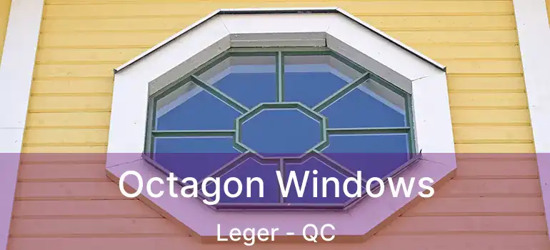 Octagon Windows Leger - QC