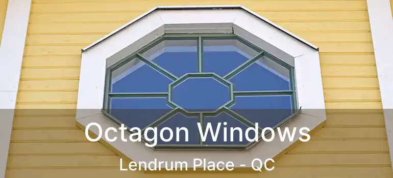 Octagon Windows Lendrum Place - QC