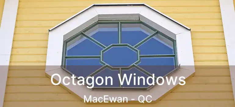  Octagon Windows MacEwan - QC