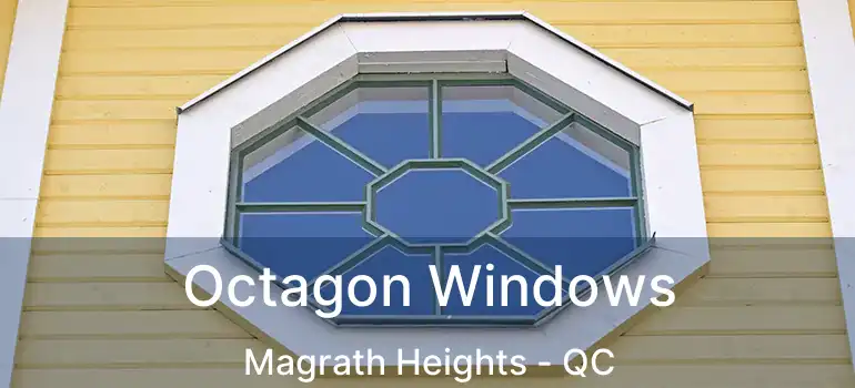  Octagon Windows Magrath Heights - QC