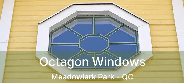  Octagon Windows Meadowlark Park - QC