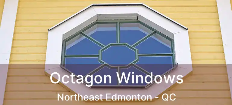 Octagon Windows Northeast Edmonton - QC