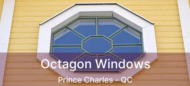  Octagon Windows Prince Charles - QC