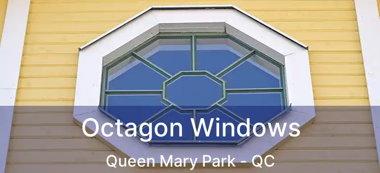  Octagon Windows Queen Mary Park - QC