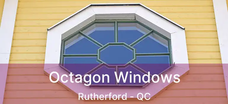 Octagon Windows Rutherford - QC