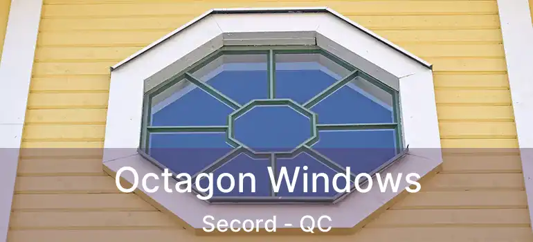 Octagon Windows Secord - QC