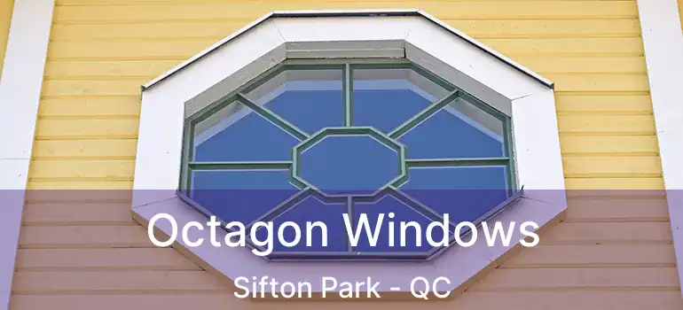  Octagon Windows Sifton Park - QC