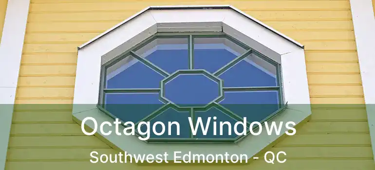  Octagon Windows Southwest Edmonton - QC