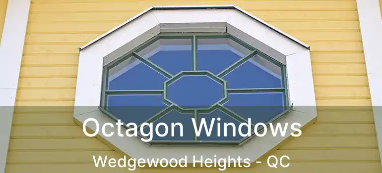 Octagon Windows Wedgewood Heights - QC