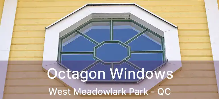  Octagon Windows West Meadowlark Park - QC