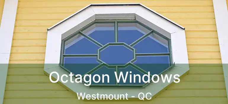  Octagon Windows Westmount - QC