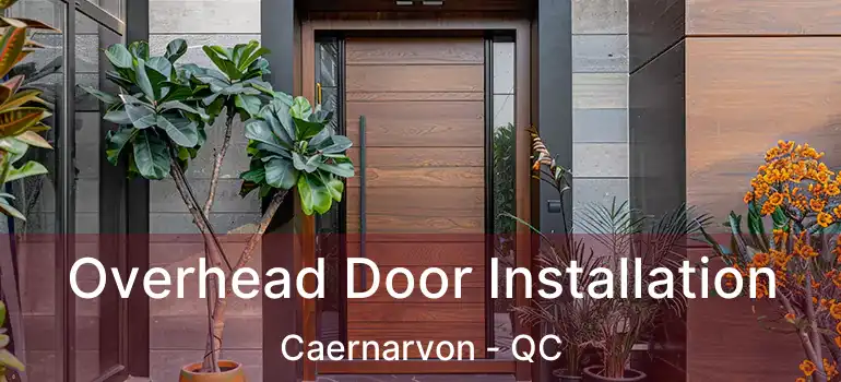 Overhead Door Installation Caernarvon - QC