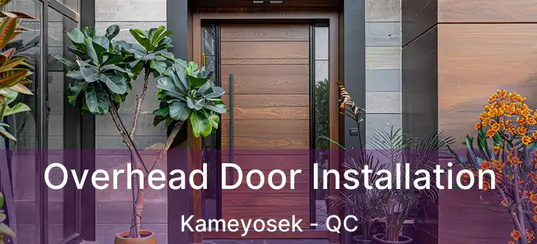  Overhead Door Installation Kameyosek - QC