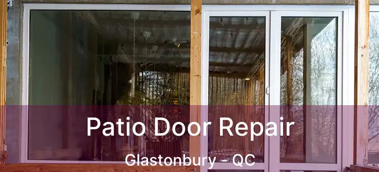  Patio Door Repair Glastonbury - QC