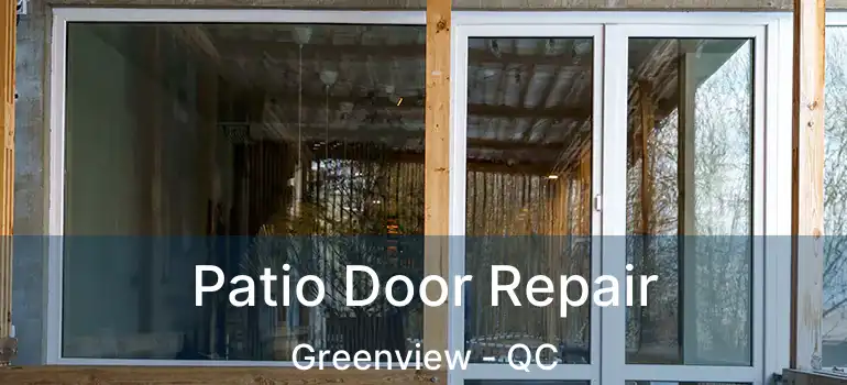  Patio Door Repair Greenview - QC
