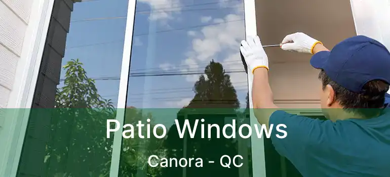 Patio Windows Canora - QC