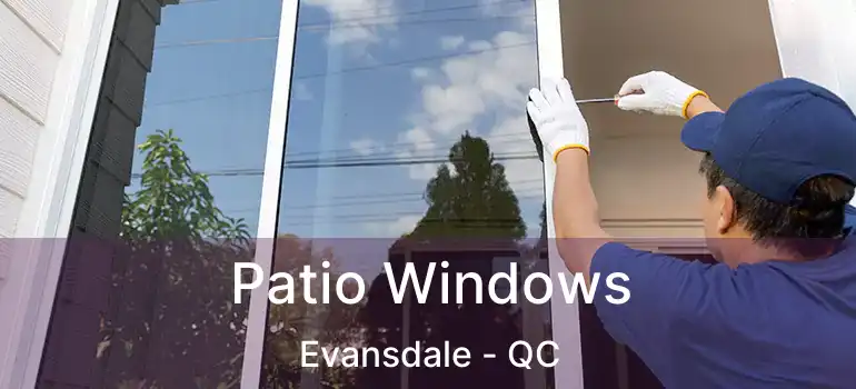 Patio Windows Evansdale - QC