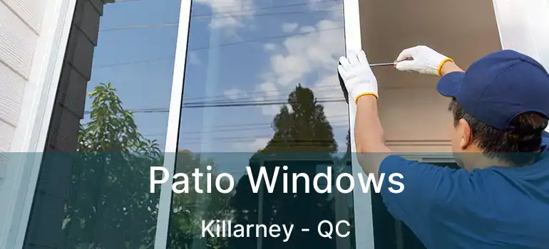 Patio Windows Killarney - QC