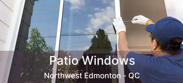 Patio Windows Northwest Edmonton - QC
