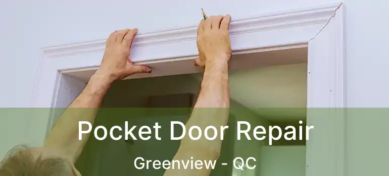  Pocket Door Repair Greenview - QC