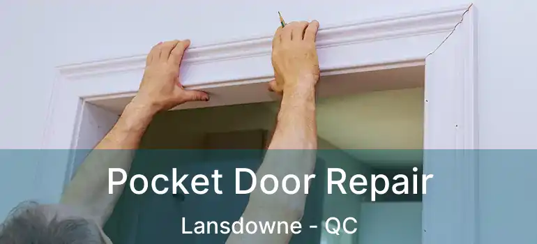 Pocket Door Repair Lansdowne - QC
