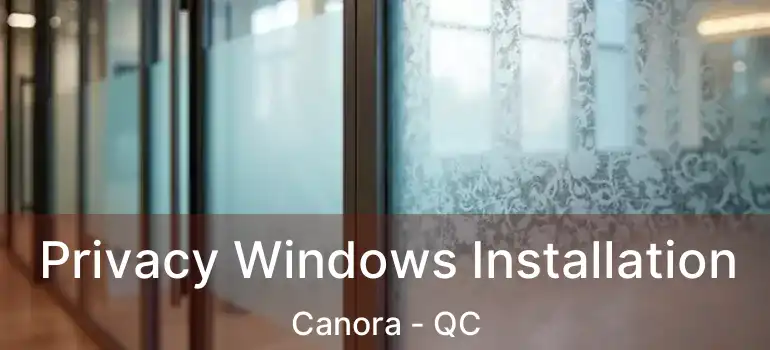  Privacy Windows Installation Canora - QC