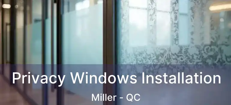 Privacy Windows Installation Miller - QC