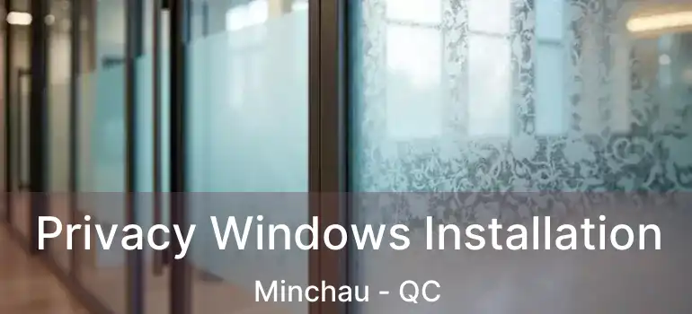 Privacy Windows Installation Minchau - QC