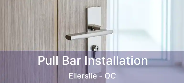 Pull Bar Installation Ellerslie - QC