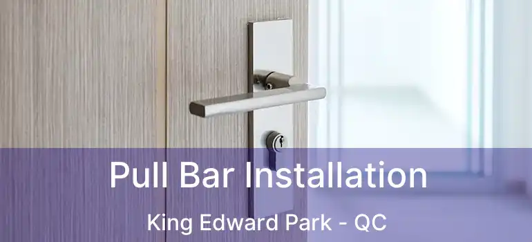  Pull Bar Installation King Edward Park - QC