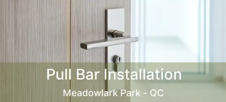  Pull Bar Installation Meadowlark Park - QC