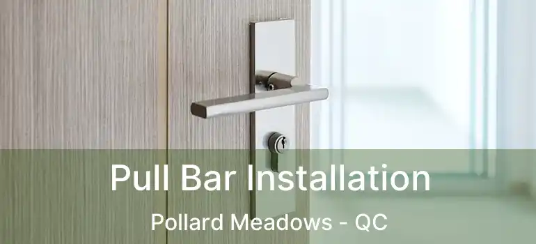  Pull Bar Installation Pollard Meadows - QC