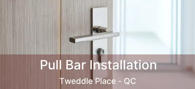 Pull Bar Installation Tweddle Place - QC