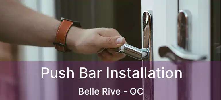  Push Bar Installation Belle Rive - QC