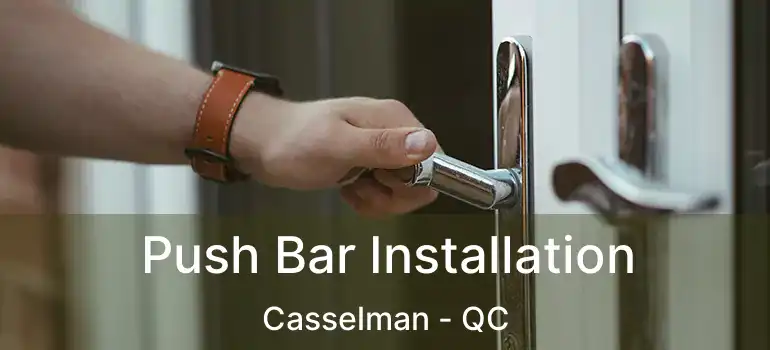  Push Bar Installation Casselman - QC