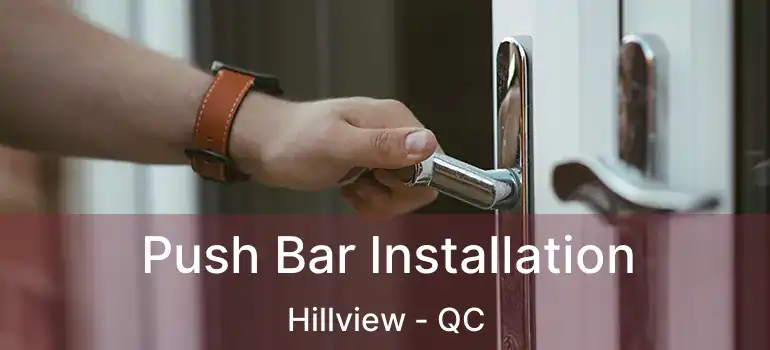 Push Bar Installation Hillview - QC