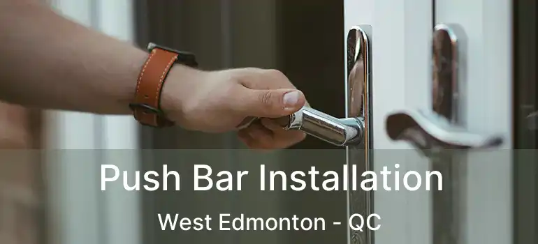  Push Bar Installation West Edmonton - QC
