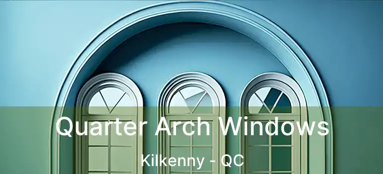  Quarter Arch Windows Kilkenny - QC