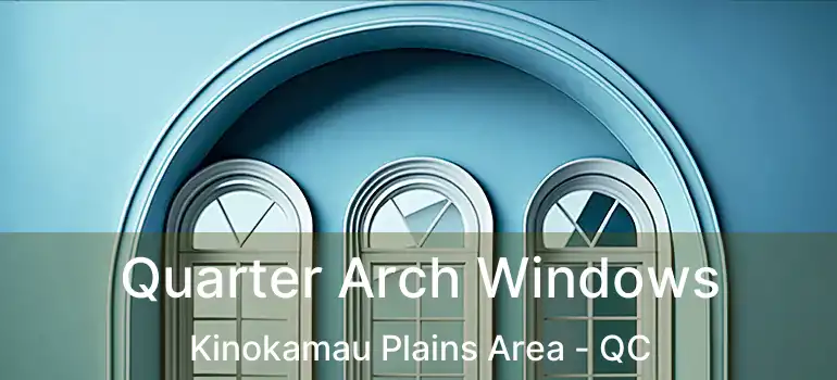  Quarter Arch Windows Kinokamau Plains Area - QC