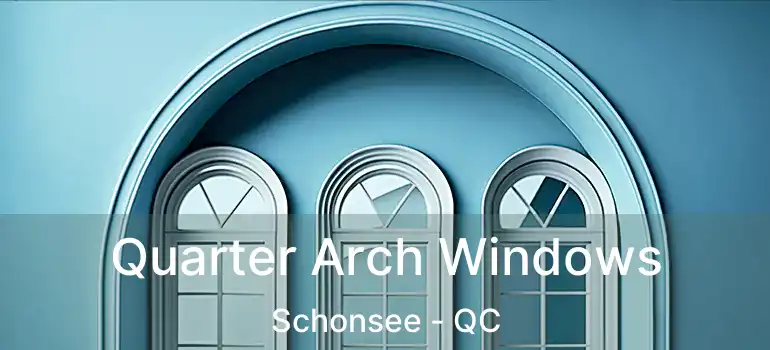 Quarter Arch Windows Schonsee - QC