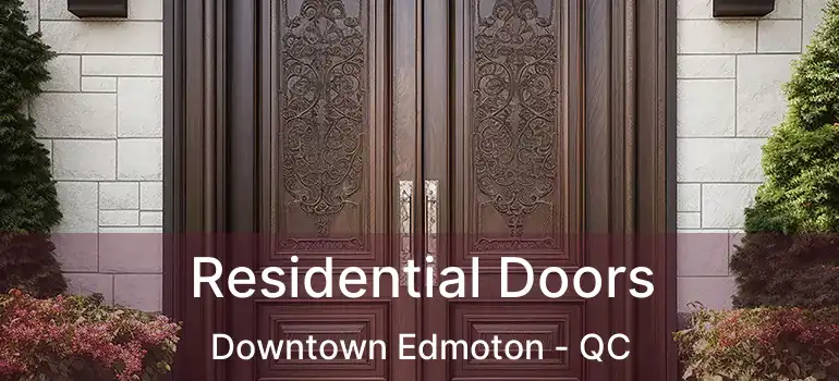  Residential Doors Downtown Edmoton - QC